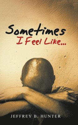 bokomslag Sometimes I Feel Like...