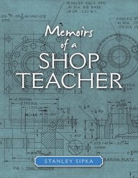bokomslag Memoirs of a Shop Teacher (Color Version)
