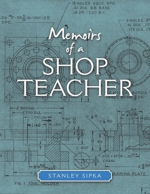 bokomslag Memoirs of a Shop Teacher (Color Version)