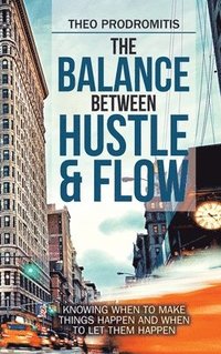 bokomslag The Balance Between Hustle & Flow