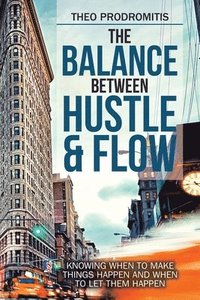 bokomslag The Balance Between Hustle & Flow