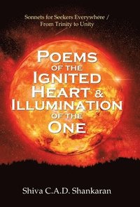 bokomslag Poems of the Ignited Heart & Illumination of the One