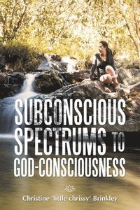 bokomslag Subconscious Spectrums to God-Consciousness