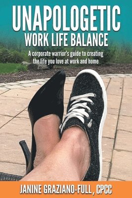 bokomslag Unapologetic Work Life Balance