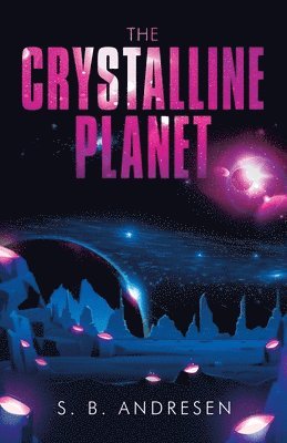 S B Andresen, S. B. Andresen - Crystalline Planet, Häftad