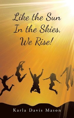 bokomslag Like the Sun In the Skies, We Rise!