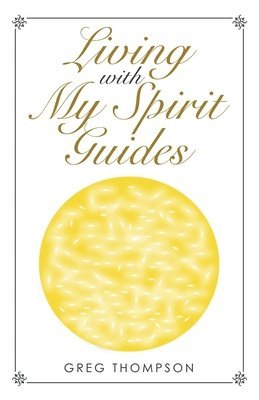 Living with My Spirit Guides 1