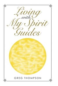 bokomslag Living with My Spirit Guides