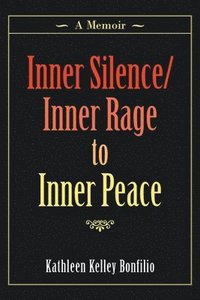 bokomslag Inner Silence/Inner Rage to Inner Peace