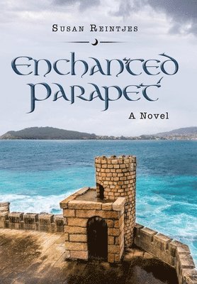 Susan Reintjes - Enchanted Parapet, Inbunden
