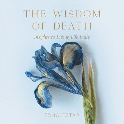 Esha Estar - Wisdom of Death, Häftad. Tillgänglighet: Lägg i varukorg