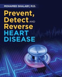 bokomslag Prevent, Detect and Reverse Heart Disease