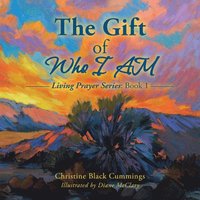 bokomslag The Gift of Who I Am: Living Prayer Series: Book 1