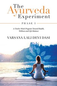 bokomslag The Ayurveda Experiment: Phase I