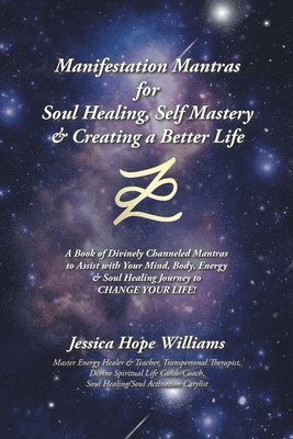 Jessica Hope Williams - Manifestation Mantras for Soul Healing, Self Mastery & Creating a Better Life, Häftad