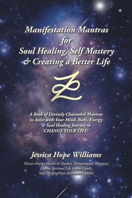 Manifestation Mantras for Soul Healing, Self Mastery & Creating a Better Life 1