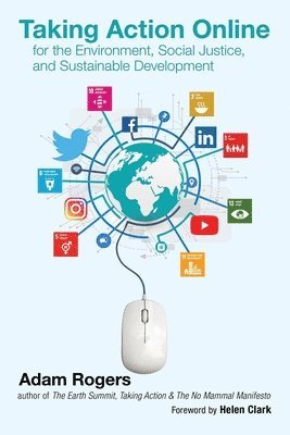 Adam Rogers - Taking Action Online for the Environment, Social Justice, and Sustainable Development, Häftad