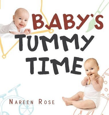 Nareen Rose - Baby's Tummy Time, Inbunden