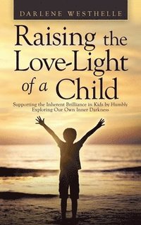 bokomslag Raising the Love-Light of a Child