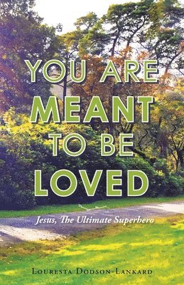 You Are Meant to Be Loved 1