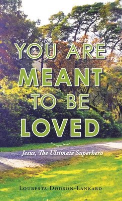 You Are Meant to Be Loved 1