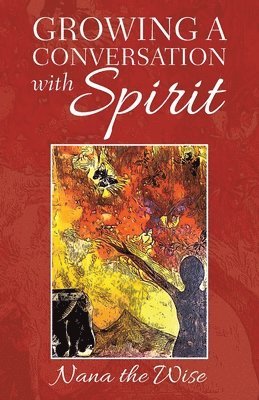 Growing a Conversation with Spirit 1