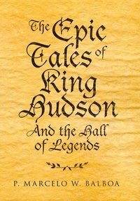 bokomslag The Epic Tales of King Hudson