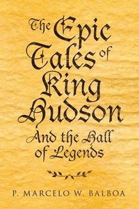 bokomslag The Epic Tales of King Hudson