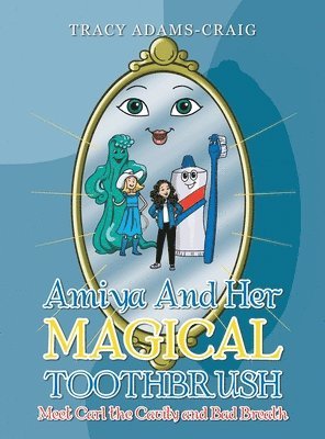 Tracy Adams-Craig - Amiya and Her Magical Toothbrush, Inbunden
