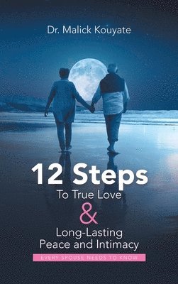 bokomslag 12 Steps to True Love & Long-Lasting Peace and Intimacy