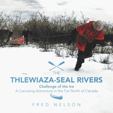 bokomslag Thlewiaza-Seal Rivers