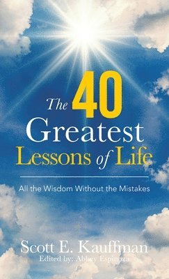 Scott E Kauffman, Scott E. Kauffman, Abbey Espinoza - 40 Greatest Lessons of Life, Inbunden