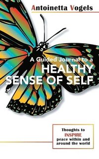bokomslag A Guided Journal to a Healthy Sense of Self