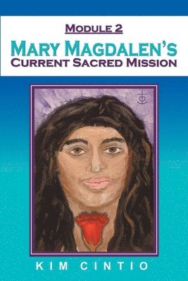 Module 2 Mary Magdalen's Current Sacred Mission 1