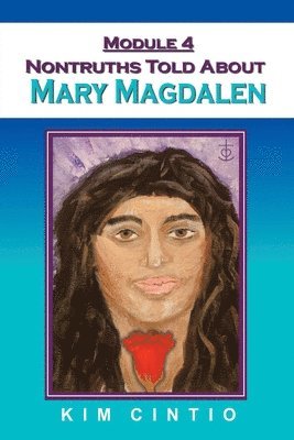 Module 4 Nontruths Told About Mary Magdalen 1