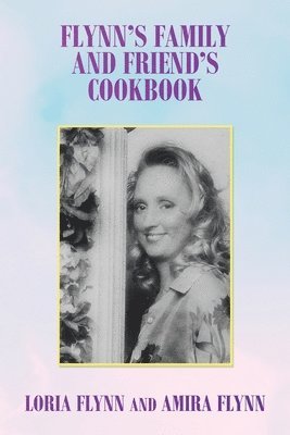 bokomslag Flynn's Family and Friend's Cookbook