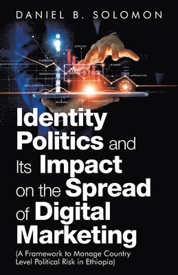 Daniel B Solomon, Daniel B. Solomon - Identity Politics and Its Impact on the Spread of Digital Marketing, Häftad