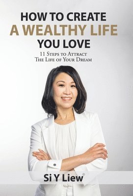 How to Create a Wealthy Life You Love 1