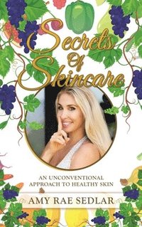 bokomslag Secrets of Skincare: An Unconventional Approach to Healthy Skin