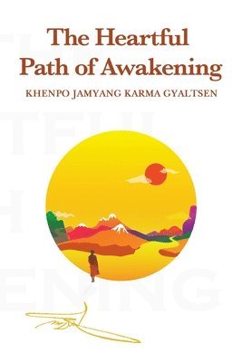 Khenpo Jamyang Karma Gyaltsen - Heartful Path of Awakening, Häftad
