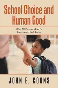 bokomslag School Choice and Human Good