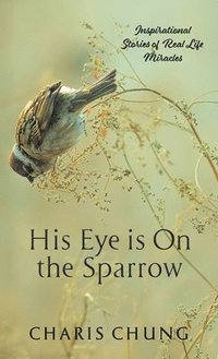 bokomslag His Eye Is on the Sparrow