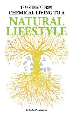Erika G Prentovitch, Erika G. Prentovitch - Transitioning from Chemical Living to a Natural Lifestyle, Häftad