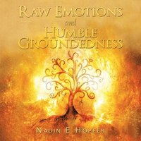 bokomslag Raw Emotions and Humble Groundedness