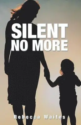 Rebecca Waites - Silent No More, Häftad. Tillgänglighet: Lägg i varukorg