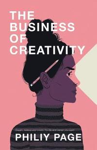 bokomslag The Business of Creativity