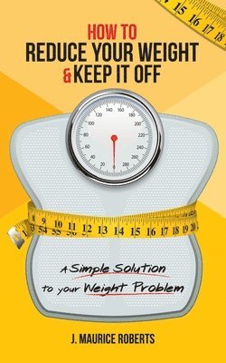 How to Reduce Your Weight & Keep It Off 1