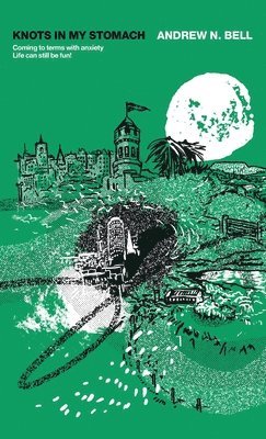 Andrew N Bell, Andrew N. Bell - Knots in My Stomach, Inbunden