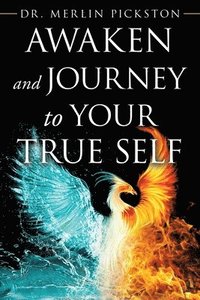 bokomslag Awaken and Journey to Your True Self