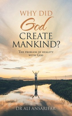 Ali Ansarifar, Dr Ali Ansarifar - Why Did God Create Mankind?, Häftad